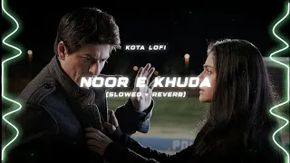 Noor E Khuda (Slowed+Reverb) | Adnan Sami | Shreya Ghosal | Shankar Mahadevan | Kota Lofi