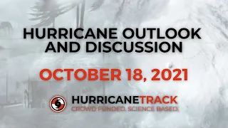 Hurricane Outlook and Discussion for October 18, 2021
