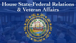 House State-Federal Relations and Veterans Affairs (02/12/2024)