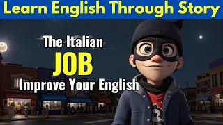 Learn English Through Story Level 3 🌟 The Italian Job 🌟 The Thief Story in English with Subtitle