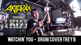 Anthrax   Kiss   Watchin You Drum Cover Trey B