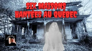 Six maisons hantées au Québec