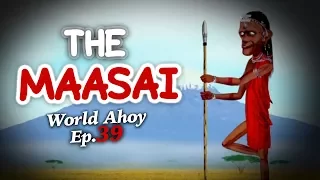 WORLD AHOY Animation Series Ep.39  "The Maasai"