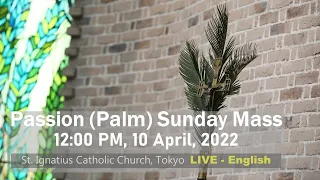 10/4/2022, 12 PM, Passion(Palm) Sunday Mass Live Streaming, LIVE (英語ミサ)