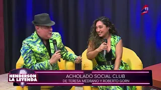 ACHOLADO SOCIAL CLUB -TERESA MEDRANO /ROBERTO GORN - EN HENDERSON LA LEYENDA - Parte I