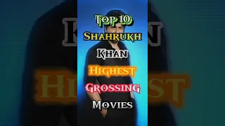 Top 10 Shahrukh Khan Highest Grossing Movies | #shorts #shortsfeed #shahrukhan