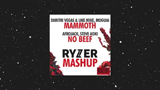 Afrojack, Steve Aoki - No Beef VS Dimitri Vegas & Like Mike, Moguai - Mammoth (Ryzer Mashup)