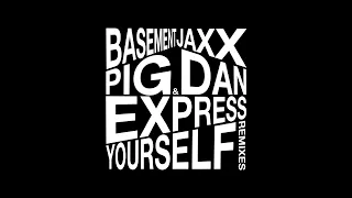 Basement Jaxx - Express Yourself (Pig&Dan Eclectic Mix)