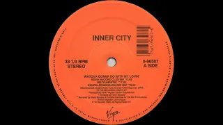 Inner City – Watcha Gonna Do With My Lovin' (Knuckles/Morales Def Mix) (1989)