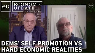 Economic Update: Dems' Self Promotion VS Hard Economic Realities