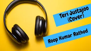 Teri Justajoo - Cover || Suparno Bhowmick || Roop Kumar Rathod || Sufi Song || Chitro Bichitro
