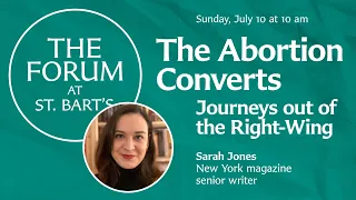 The Abortion Converts: Journeys out of the Right-Wing | The Forum at St. Bart's