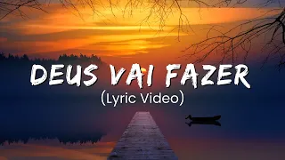 Deus Vai Fazer (Lyric Video) - Músicas que Tocam a Alma 2024