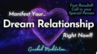 Manifest Dream Relationship RIGHT NOW...! 💞 Guided Meditation 💞