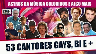 53 CANTORES FAMOSOS GAYS, BISSEXUAIS, SEMI GAY, GAY OFF E ALGO MAIS   ORGULHO LGBTQIA+ SEM ARMÁRIO