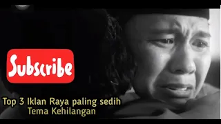 Top 3 Iklan Raya paling sedih - Tema Kehilangan