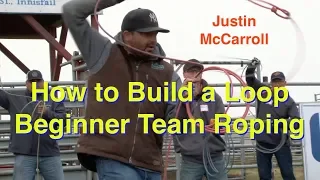 Building a Loop - Beginner - Justin McCarroll team roping tips