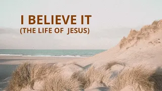 I Believe it (The Life of Jesus) - Jon Reddick