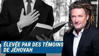 Olivier Delacroix (Libre antenne) - Élevée chez les témoins de Jéhovah, Aurélie raconte
