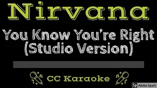 Nirvana • You Know You're Right (CC) [Karaoke Instrumental Lyrics]