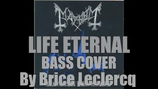 MAYHEM - Life Eternal - Bass Cover by Brice Leclercq (read the description for some info...)