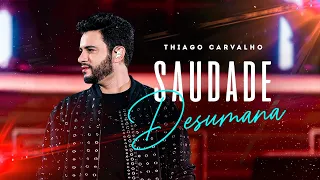 Thiago Carvalho | Saudade Desumana - Ao Vivo em Goiânia (Vídeoclipe Oficial)