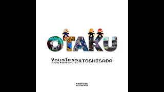 Yousless & TOSHISADA - OTAKU