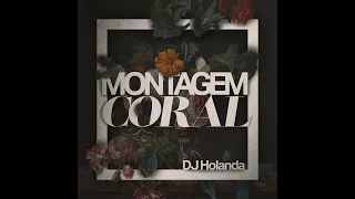 MONTAGEM CORAL (DJ HOLANDA, MC GW, MC TH & MC CYCLOPE)