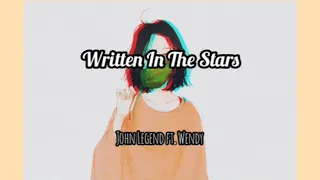 Written In The Stars - John Legend ft. Wendy (웬디) (lyrics)