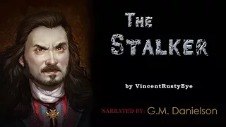 "The Stalker" by VincentRustyEye | TRUE asylum creepypasta