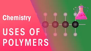 Uses Of Polymers | Organic Chemistry | Chemistry | FuseSchool