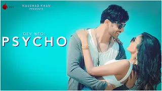 Psycho Official Video - Dev Negi | Naushad Khan