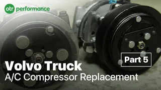 Volvo Truck AC Compressor Replacement | Volvo Truck VED12 VED16 | A/C Part 5 | OTR Performance