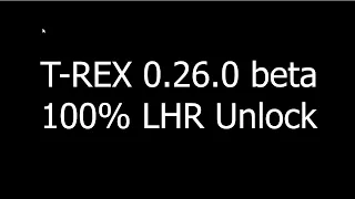 T-Rex 0.26.0 beta 100% LHR Unlock How to update ?