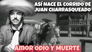 Así Nace el Corrido de juan charrasqueado | Amor y 0dio