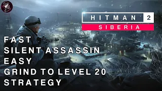 HITMAN 2 Sniper Assassin | Siberia | Fast Easy Silent Assassin Grind To Level 20 Strategy