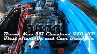 BRAND NEW 450HP 351 CLEVELAND FIRST START UP AND CAM BREAK IN