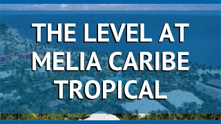 THE LEVEL AT MELIA CARIBE TROPICAL 5 Пунта Кана – ЗЕ ЛЕВЕЛ АТ МЕЛИА КАРИБ ТРОПИКАЛ Пунта Кана обзор