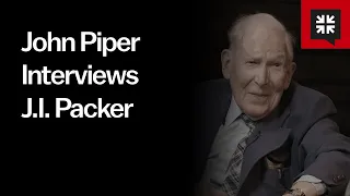 John Piper Interviews J.I. Packer