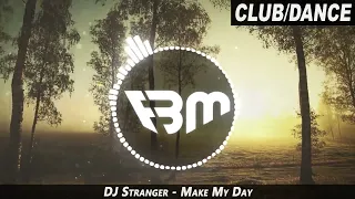 DJ Stranger - Make My Day | FBM