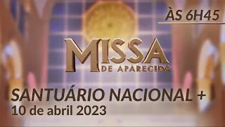 Missa | Santuário Nacional de Aparecida 6h45 10/04/2023