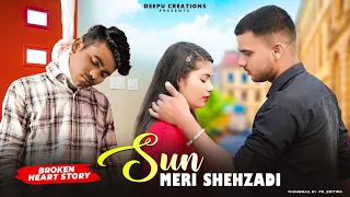 Sun Meri Shehzadi Main Tera Shehzada | Broken Heart  LoveStory |DEEPU CREATIONS