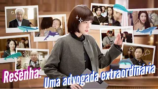 Resenha: Uma advogada extraordinária (Kdrama 2022) | VDD