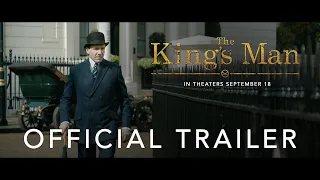 THE KING’S MAN | OFFICIAL TRAILER | IN THEATERS SEPTEMBER 18