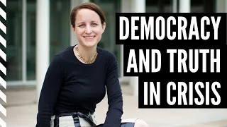 Democracy and Truth in Crisis - Sophia Rosenfeld