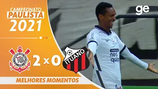 CORINTHIANS 2 X 0 ITUANO | MELHORES MOMENTOS | 6ª RODADA PAULISTA 2021 | ge.globo