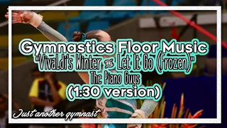 Gymnastics Floor Music "Vivaldi's Winter & Let It Go (Frozen)" -The Piano Guys (1:30 version)