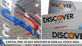 Why Capital One's $35 Billion Discover Deal Makes Sense