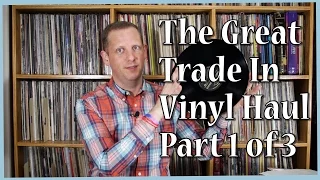 The Great 2015 Trade In Vinyl Haul, Part 1 of 3