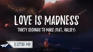 Thirty Seconds To Mars - Love Is Madness (Lyrics / Lyric Video) feat. Halsey